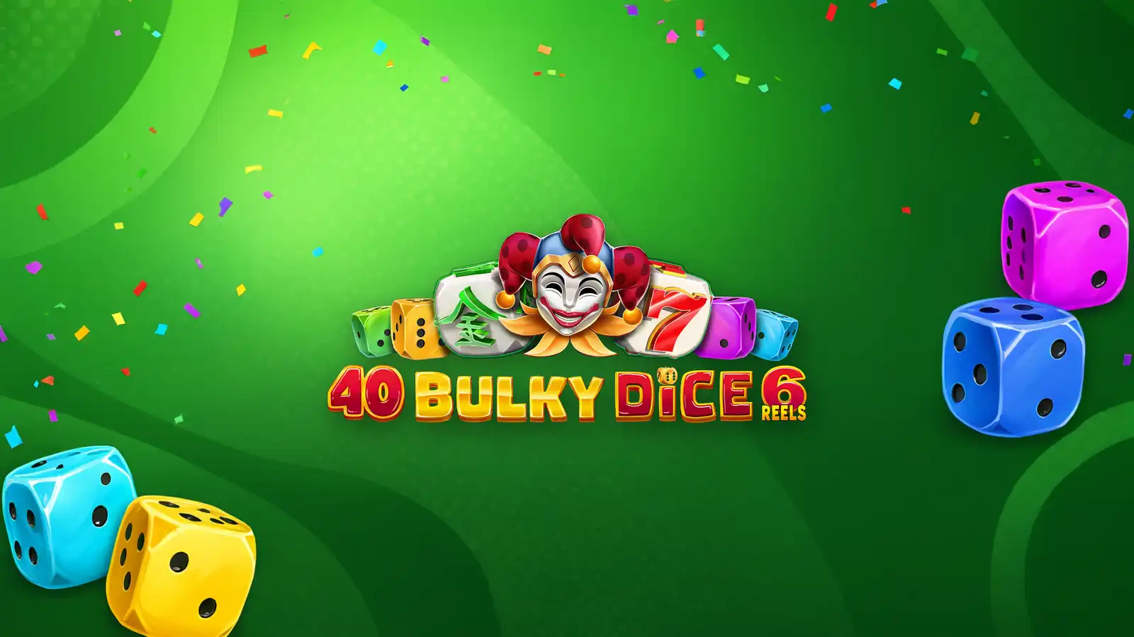 40 Bulky Dice 6 Reels Slot